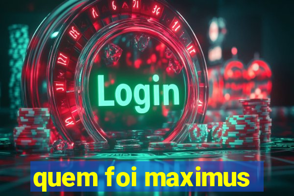 quem foi maximus